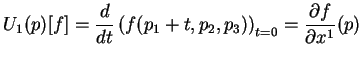 $\displaystyle U_1(p)[f]=\frac{d}{dt}\left(f(p_1+t,p_2,p_3)\right)_{t=0}=\frac{\partial f}{\partial
x^1}(p)
$