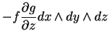 $\displaystyle -f\frac{\partial g}{\partial z}dx\wedge dy\wedge dz$