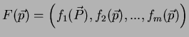 $\displaystyle F(\vec{p})=\left(f_1(\vec{P}),f_2(\vec{p}),...,f_m(\vec{p})\right)
$