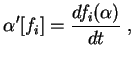 $\displaystyle \alpha^\prime[f_i]=\frac{df_i(\alpha)}{dt}\;,
$
