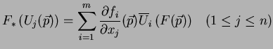 $\displaystyle F_*\left(U_j(\vec{p})\right)=\sum_{i=1}^{m}\frac{\partial f_i}{\p...
...al
x_j}(\vec{p})\overline{U}_i\left(F(\vec{p})\right) \;\;\;
(1 \leq j \leq n)
$