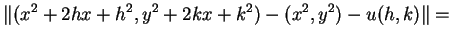 $\displaystyle \Vert(x^2+2hx+h^2,y^2+2kx+k^2)-(x^2,y^2)-u(h,k)\Vert=$